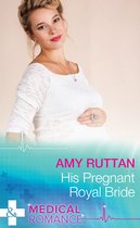 Royal Spring Babies 1 - His Pregnant Royal Bride (Mills & Boon Medical) (Royal Spring Babies, Book 1)