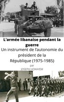 Histoire de l'armée libanaise 2 - L’armée libanaise pendant la guerre