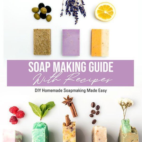 Soap Making Guide With Recipes: DIY Homemade Soapmaking Made ... - cover