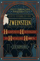 Pottermore Presents 1 - Korte verhalen van Zweinstein: heldenmoed, hartenleed en hachelijke hobby's
