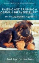 Teach Smart Not Hard 2 - Raising And Training A German Shepherd Puppy
