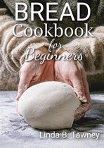 Bread Cookbook for Beginners