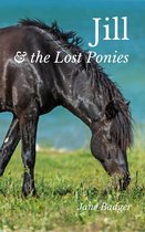 The Jill Crewe Stories 1 - Jill and the Lost Ponies