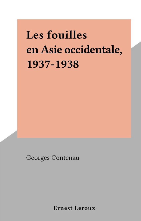 Les fouilles en Asie occidentale, 1937-1938 - cover