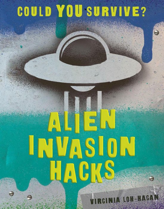 Could You Survive? Alien Invasion Hacks (ebook), Virginia LohHagan