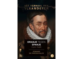 Omslag van Het verhaal van Vlaanderen 1 - Het verhaal van Vlaanderen -Oranje tegen Spanje (1500-1648)