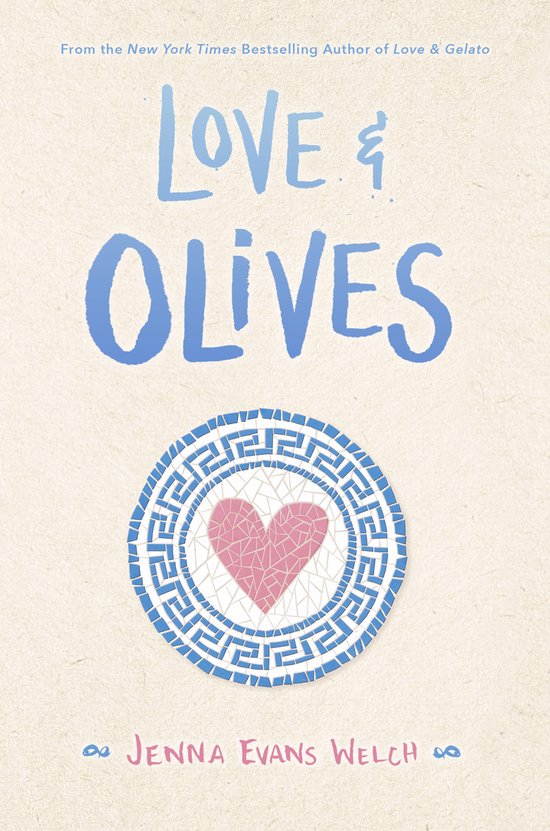 Boekcover van 'Love & Olives' in blauwe letters, met een Griekse mozaïek en een roze hartje in het midden. Daaronder de naam van de auteur, Jenna Evans Welch.