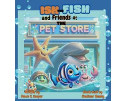 Ish the Fish and Friends at The Pet Store