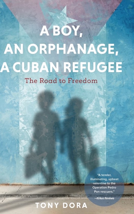 A Boy, an Orphanage, a Cuban Refugee - cover