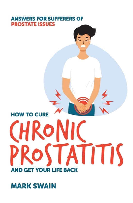 How to Cure Chronic Prostatitis and Get Your Life Back - cover