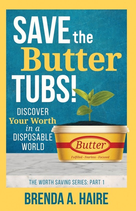 The Worth Saving- Save the Butter Tubs! - cover