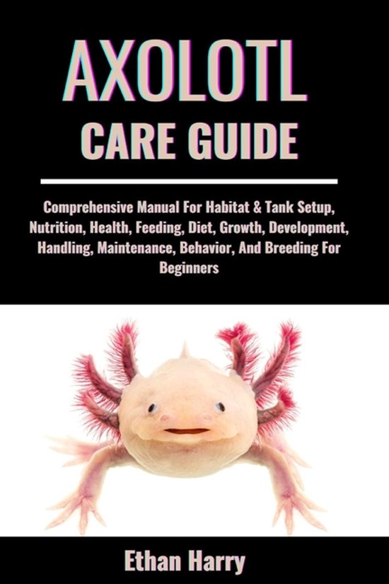 Axolotl Care Guide