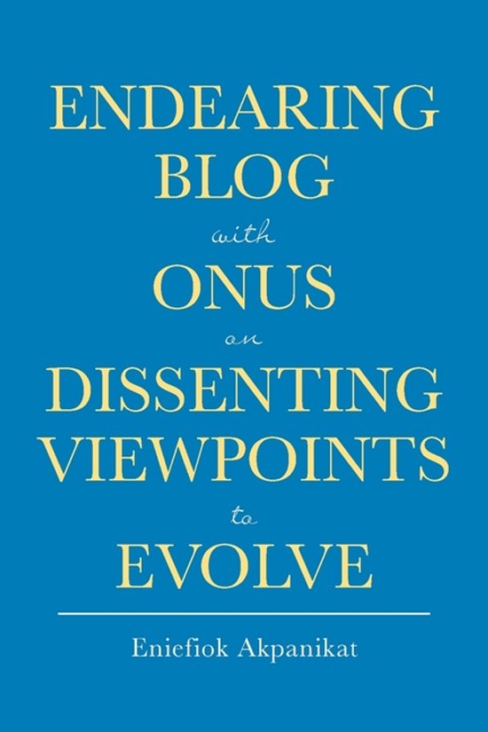 Endearing Blog with Onus on Dissenting Viewpoints to Evolve - cover