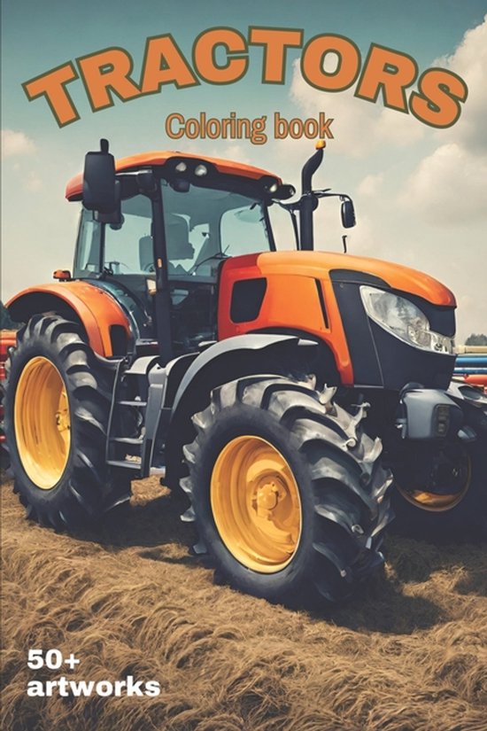 Tractors Coloring Book With over 50 artworks of Tractors, Ha ... - cover
