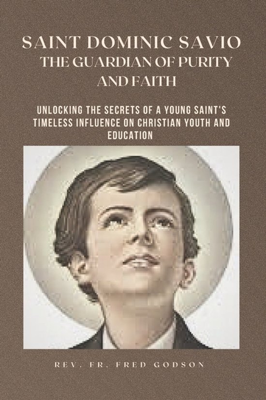 Saints of Youth- Saint Dominic Savio, the Guardian of Purity ... - cover
