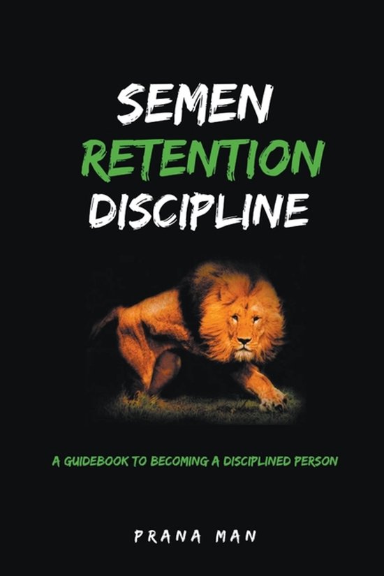 Semen Retention Discipline-A Guidebook to Becoming a Discipl ... - cover