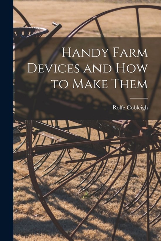 Handy Farm Devices and how to Make Them - cover