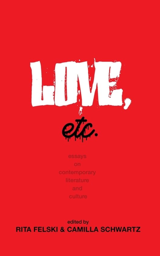 Boekomslag met de titel 'LOVE, etc.' in witte, grove letters op een rode achtergrond. Daaronder staat 'essays on contemporary literature and culture'.