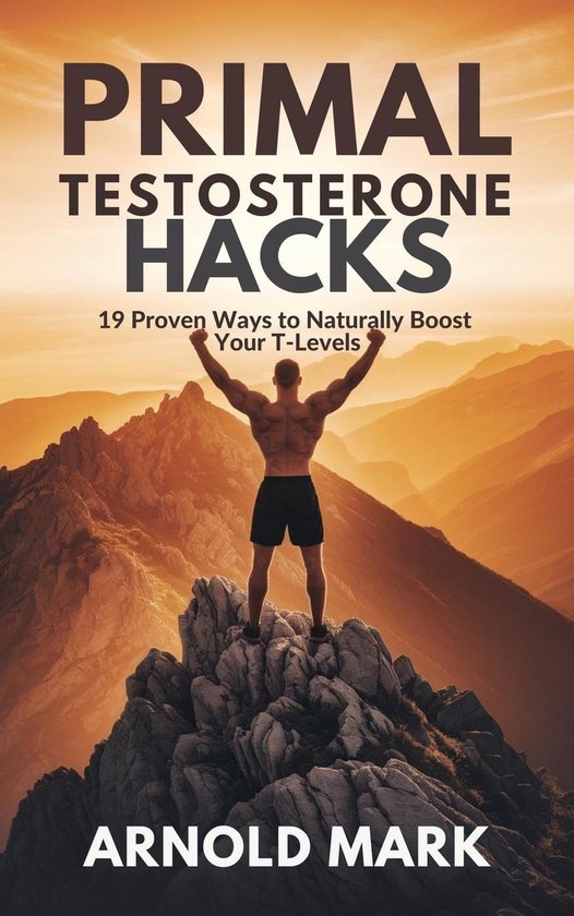 Primal Testosterone Hacks: 19 Proven Ways to Naturally Boost ... - cover