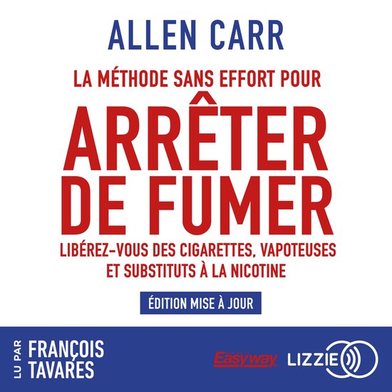 Allen Carr's Easyway : La méthode sans effort pour arrêter de fumer, édition mise à jour, lu par François Tavares.
