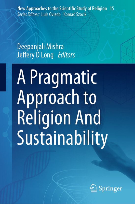 New Approaches to the Scientific Study of Religion 15 - A Pragmatic Approach to Religion And Sustainability