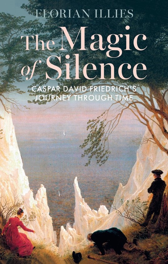 Boek met de titel 'The Magic of Silence' van Florian Illies, met een schilderij van Caspar David Friedrich.