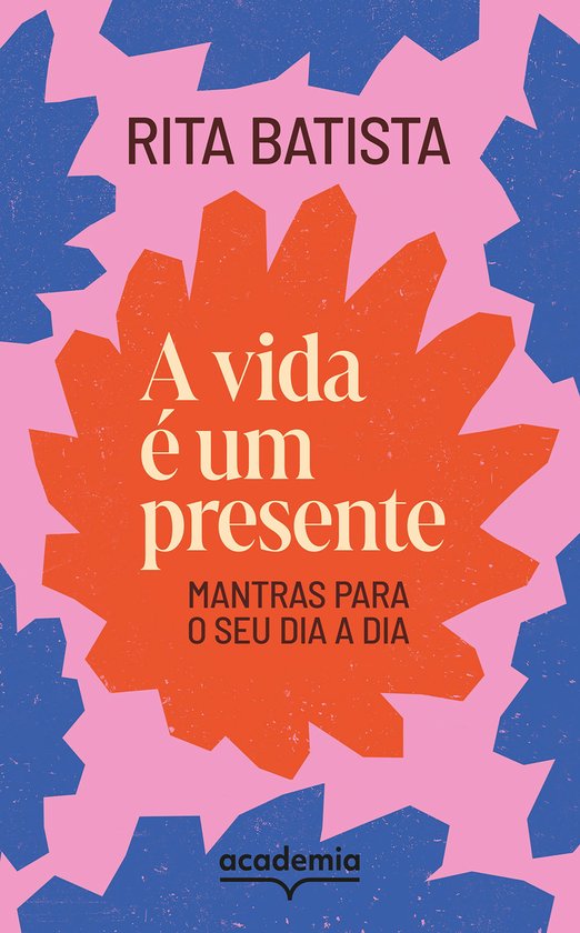 Boek "A vida é um presente" door Rita Batista, met mantra's voor elke dag. Abstracte vormen in oranje, roze en blauw.