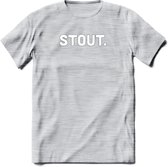 Stout Bier T-Shirt | Unisex Kleding | Dames - Heren Feest shirt | Drank | Grappig Verjaardag Cadeau tekst | - Licht Grijs - Gemaleerd - S