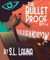the Bulletproof Spy 2 - To Live Or Die In Moscow