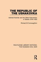 Routledge Library Editions: The Russian Civil War - The Republic of the Ushakovka