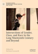 Palgrave Studies in Nineteenth-Century Writing and Culture - Intersections of Gender, Class, and Race in the Long Nineteenth Century and Beyond