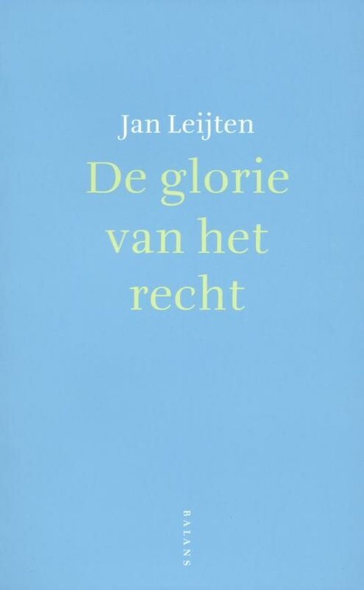 Cover van het boek 'De glorie van het recht' van J. Leijten en J.C.M. Leijten