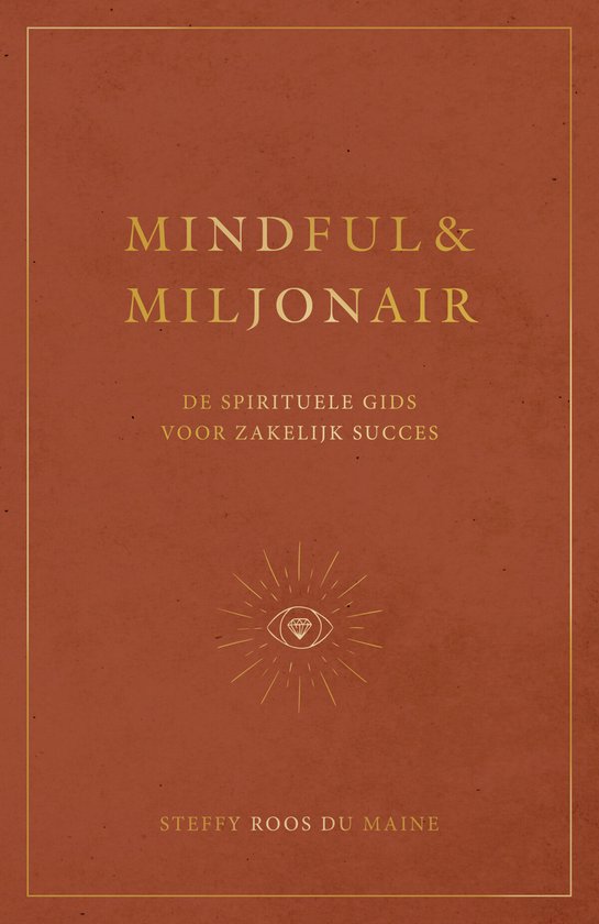 Mindful & miljonair, de spirituele gids voor zakelijk succes