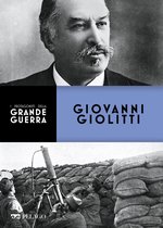 I protagonisti della Grande Guerra - Giovanni Giolitti