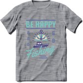 Be Happy Go Fishing - Vissen T-Shirt | Blauw | Grappig Verjaardag Vis Hobby Cadeau Shirt | Dames - Heren - Unisex | Tshirt Hengelsport Kleding Kado - Donker Grijs - Gemaleerd - XXL