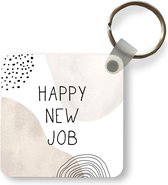 Sleutelhanger - Uitdeelcadeautjes - Quotes - Happy new job - Spreuken - Plastic