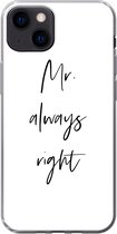 Geschikt voor iPhone 13 hoesje - Quotes - 'Mr. always right' - Spreuken - Trouwen - Siliconen Telefoonhoesje