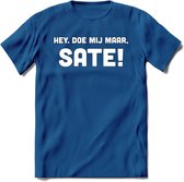 Hey, Doe Mij Maar Sate! - Snack T-Shirt | Grappig Verjaardag Kleding Cadeau | Eten En Snoep Shirt | Dames - Heren - Unisex Tshirt | - Donker Blauw - M