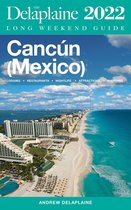 Long Weekend Guides - Cancun - The Delaplaine 2022 Long Weekend Guide