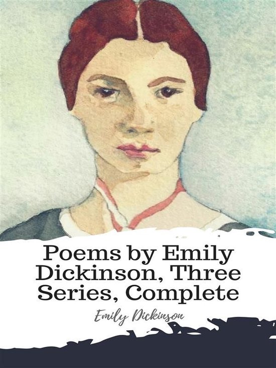 Poems By Emily Dickinson Three Series Complete Ebook Emily Dickinson