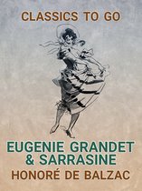 Classics To Go - Eugenie Grandet & Sarrasine