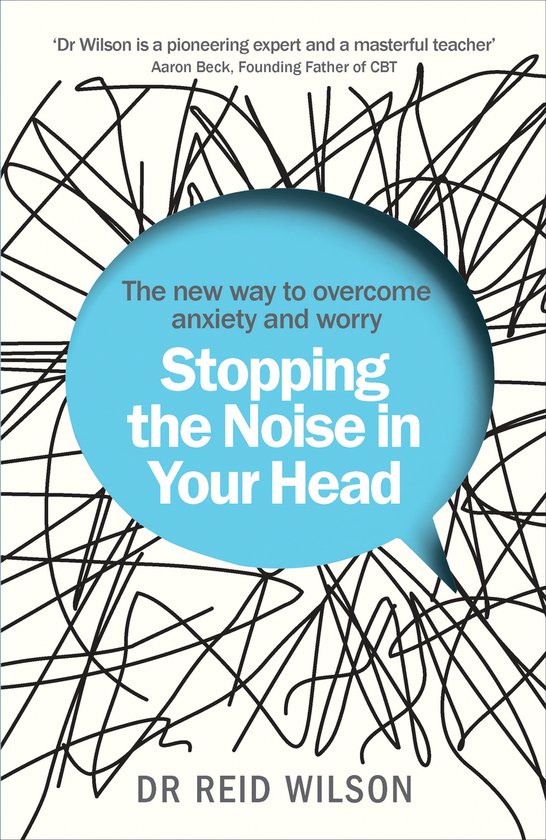 Boekomslag met een blauwe spraakballon die de titel 'Stopping the Noise in Your Head' bevat, met een achtergrond van zwarte krabbels.