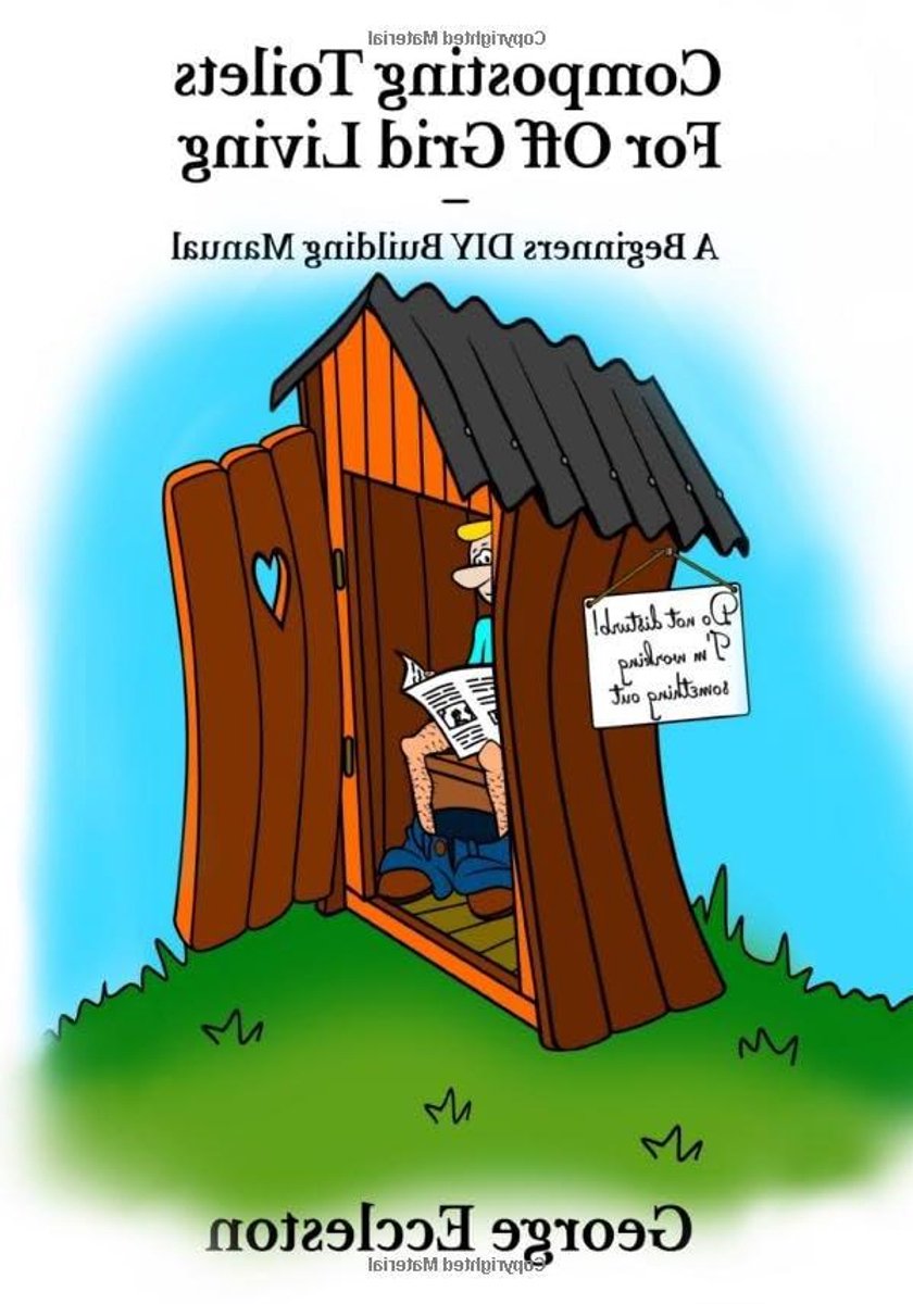 Compost Toilet Bouwboek - DIY Toilet Gids - Off-Grid Leven - Beginners Handleiding - 96 pagina's - Niet van toepassing