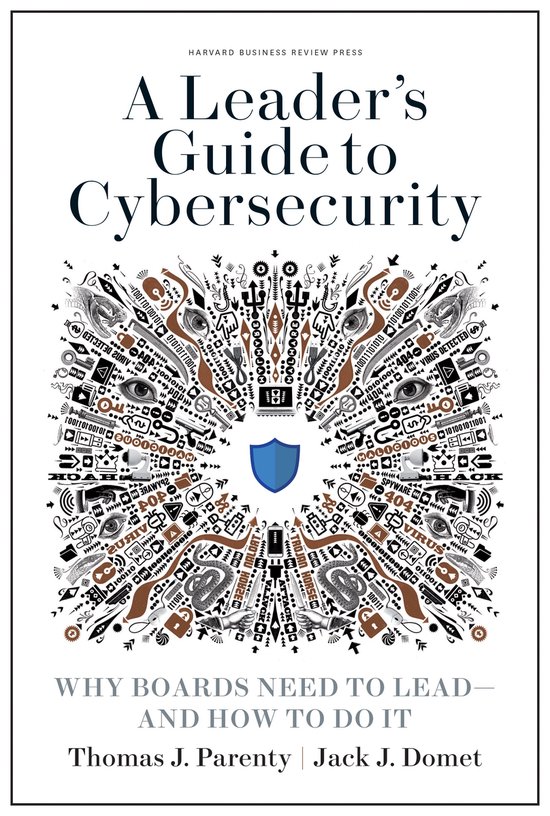 A Leader's Guide to Cybersecurity: Why Boards Need to Lead-- ... - cover