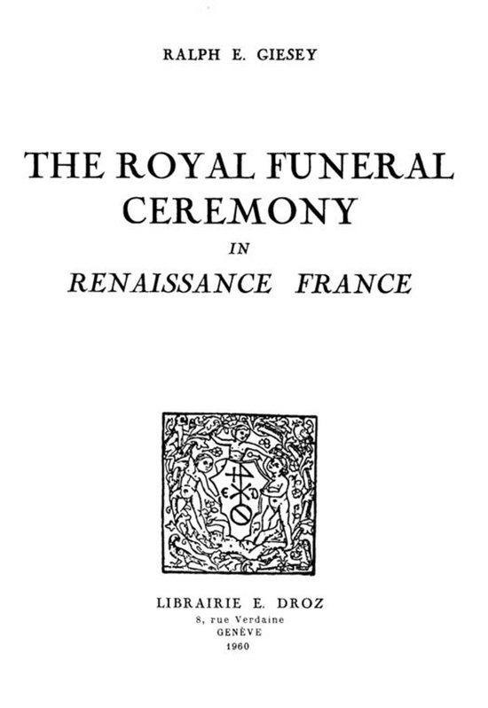 Travaux d'Humanisme et Renaissance - The Royal Funeral Cerem ... - cover