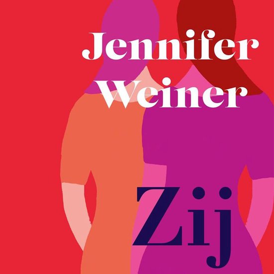 Boekomslag met rode achtergrond en twee silhouetten van vrouwen, een in oranje en een in paars. Twee tekstregels: 'Jennifer Weiner' en 'Zij'.