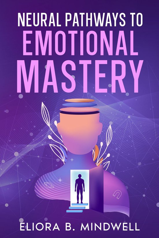 Neural Pathways to Emotional Mastery - cover
