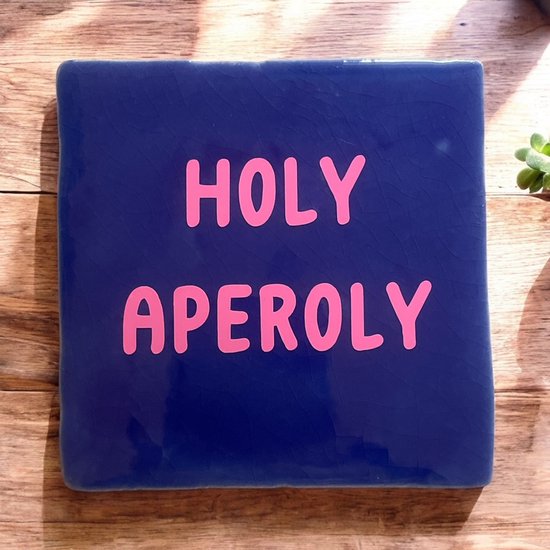 Hip Tile avec texte - Holy Aperoly - Blauw- Dicton - Cadeau - Cadeau - Anniversaire - Vacances - Juste comme ça