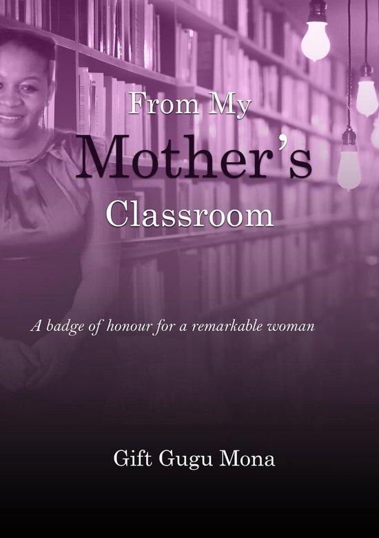 From My Mother's Classroom: A Badge of Honour for a Remarkable Woman