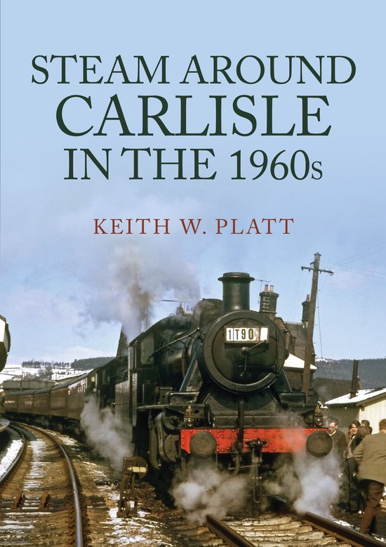 Steam Around ... - Steam Around Carlisle in the 1960s - cover